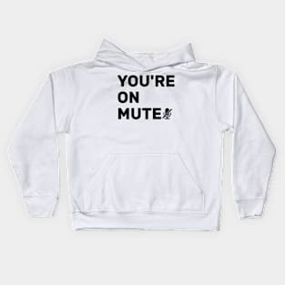 Youre On Mute Kids Hoodie